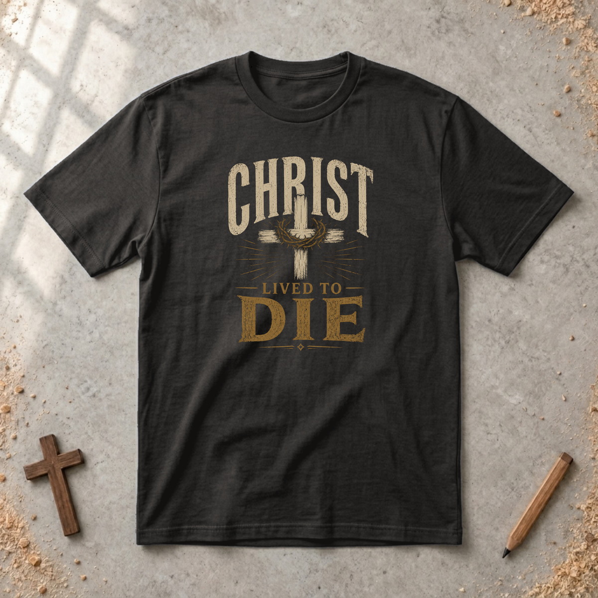 Christ Lived To Die T-shirt