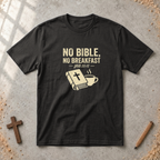 No Bible, No Breakfast T-shirt
