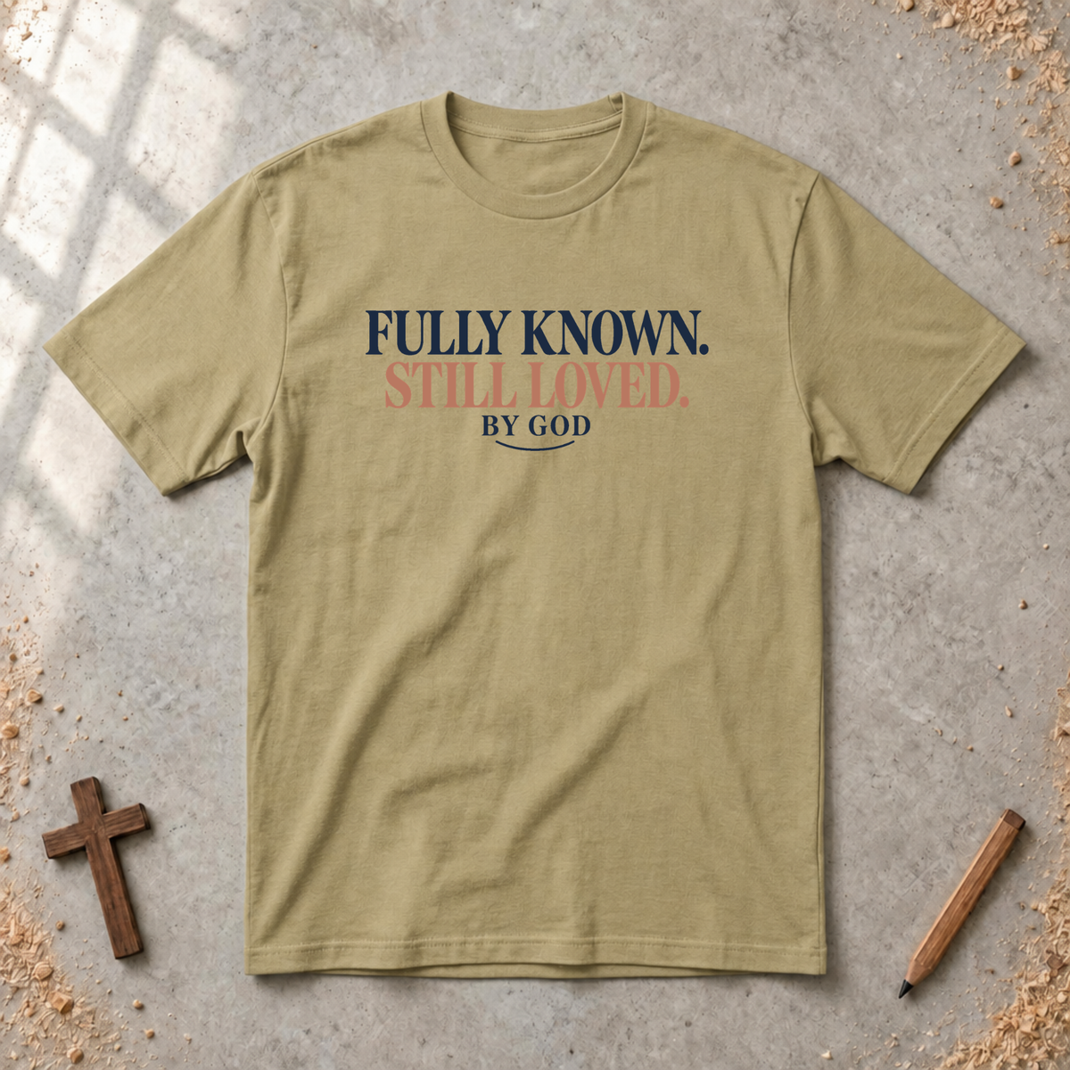Fully Known Still  Loved T-shirt