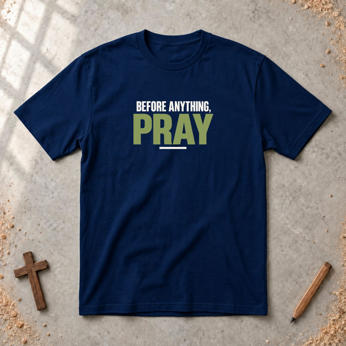 Before Anything, Pray T-shirt