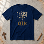 Christ Lived To Die T-shirt
