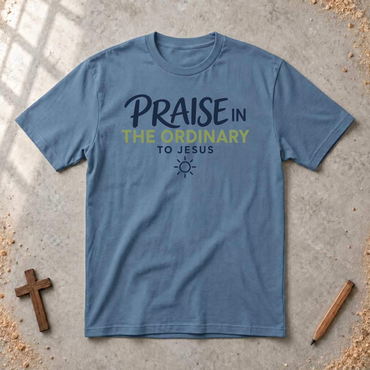 Praise In The Ordinary T-shirt