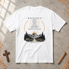 Whatever Is True - Philippians 4:8 T-shirt