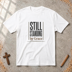 Still Standing by Grace T-shirt