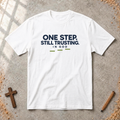 One Step Still Trusting T-shirt