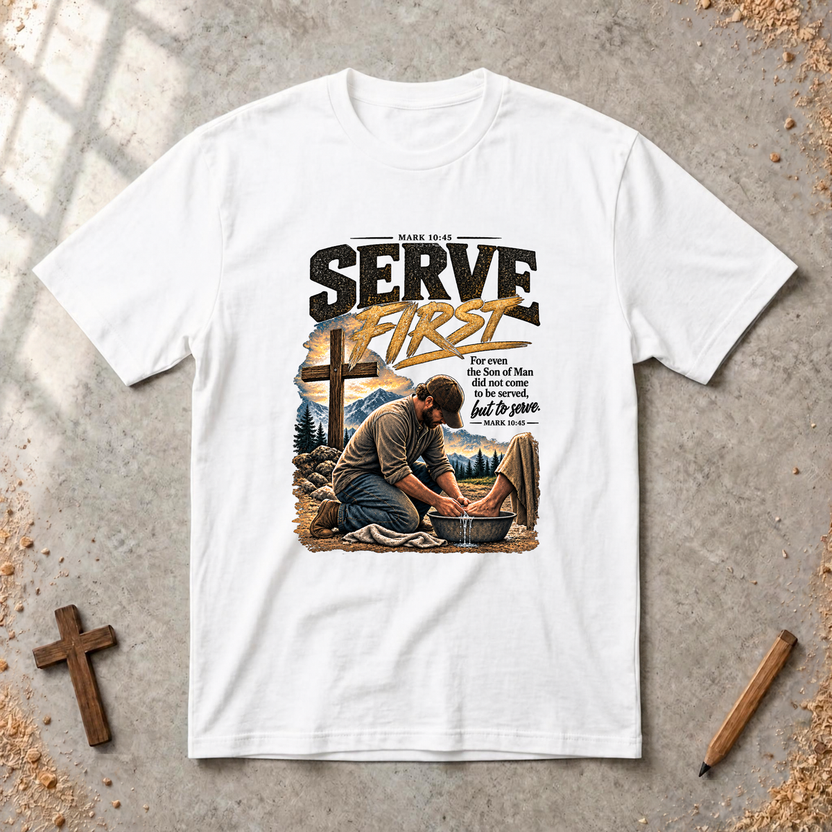 Serve First — Mark 10:45 - Christian Servant Leadership T-Shirt