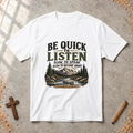 Be Quick to Listen - James 1:19 T-shirt
