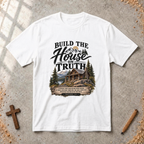 Build the House on Truth — Matthew 7:24 Christian Family T-Shirt